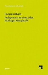 book Prolegomena zu einer jeden künftigen Metaphysik, die als Wissenschaft wird auftreten können: Mitarbeit:Pollok, Konstantin;Herausgegeben:Pollok, Konstantin