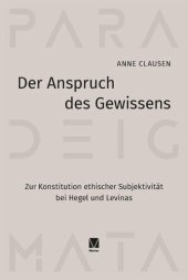 book Der Anspruch des Gewissens: Zur Konstitution ethischer Subjektivität bei Hegel und Levinas