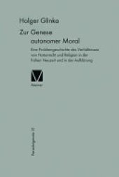 book Zur Genese autonomer Moral: Eine Problemgeschichte des Verhältnisses von Naturrecht und Religion in der frühen Neuzeit und der Aufklärung