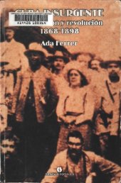 book Cuba insurgente. Raza, nación y revolución, 1868-1898