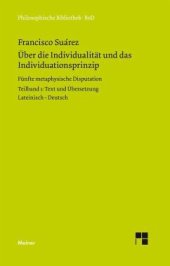 book Über die Individualität und das Individuationsprinzip I: Fünfte metaphysische Disputation. Text und Übersetzung. Zweisprachige Ausgabe