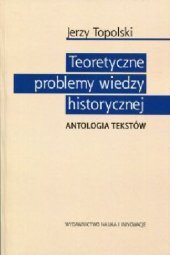 book Teoretyczne problemy wiedzy historycznej. Antologia tekstów