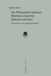 book Die Philosophie Salomon Maimons zwischen Spinoza und Kant: Akosmismus und Intellektkonzeption