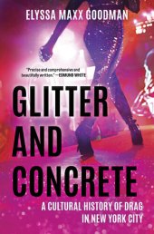 book Glitter and Concrete: A Cultural History of Drag in New York City