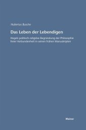 book Das Leben der Lebendigen: Hegels politisch-religiöse Begründung der Philosophie freier Verbundenheit in seinen frühen Manuskripten