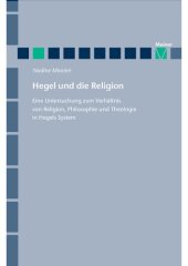 book Hegel und die Religion: Eine Untersuchung zum Verhältnis von Religion, Philosophie und Theologie in Hegels System