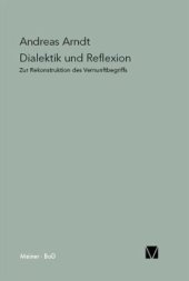 book Dialektik und Reflexion: Zur Rekonstruktion des Vernunftbegriffes