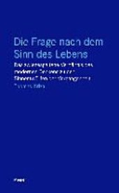 book Die Frage nach dem Sinn des Lebens: Das zwiegespaltene Verhältnis des modernen Denkens zu den Sinnentwürfen der Vergangenheit