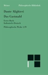 book Das Gastmahl. Erstes Buch / Philosophische Werke 4,1, Bd.4/I: Philosophische Werke Band 4/I. Zweisprachige Ausgabe. Italien.-Dtsch. Eingel. u. komment. v. Francis Chevenal