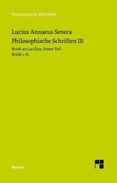 book Philosophische Schriften III: Briefe an Lucilius. Erster Teil. Briefe 1-81.