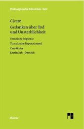 book Gedanken über Tod und Unsterblickkeit: Somnium Scipionis. Tusculanae disputationes I. Cato Maior. Zweisprachige Ausgabe