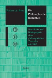 book Die »Philosophische Bibliothek«: Geschichte und Bibliographie einer philosophischen Textreihe seit 1868