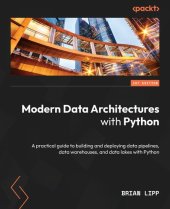 book Modern Data Architectures with Python: A practical guide to building and deploying data pipelines, data warehouses & data lakes