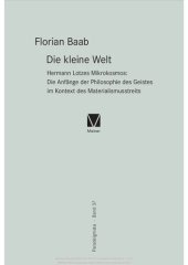 book Die kleine Welt: Hermann Lotzes Mikrokosmos: Die Anfänge der Philosophie des Geistes im Kontext des Materialismusstreits