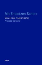 book Mit Entsetzen Scherz: Die Zeit des Tragikomischen