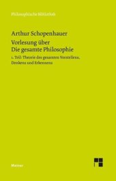 book Vorlesung über Die gesamte Philosophie oder die Lehre vom Wesen der Welt und dem menschlichen Geiste, Teil 1: Theorie des Vorstellens, Denkens und Erkennens