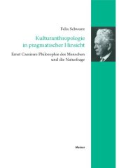 book Kulturanthropologie in pragmatischer Hinsicht: Ernst Cassirers Philosophie des Menschen und die Naturfrage