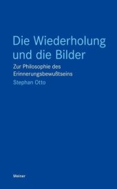 book Die Wiederholung und die Bilder: Zur Philosophie des Erinnerungsbewußtseins