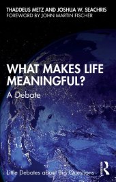 book What Makes Life Meaningful?: A Debate (Little Debates about Big Questions)