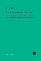 book Das Interesse der Vernunft: Kants ursprüngliche Einsicht und ihre Entfaltung in den transzendentalphilosophischen Hauptwerken