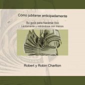 book Cómo jubilarse anticipadamente: su guía para hacerse rico lentamente y jubilarse con menos