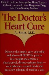 book The Doctor's Heart Cure: Beyond the Modern Myths of Diet and Exercise: The Clinically-Proven Plan of Breakthrough Health Secr