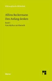 book Den Anfang denken. Band I. Vom Mythos zur Rhetorik: Die Philosophie der Antike in Texten und Darstellung