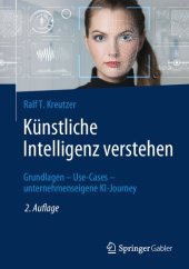 book Künstliche Intelligenz verstehen: Grundlagen - Use-Cases - unternehmenseigene KI-Journey