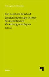 book Versuch einer neuen Theorie des Vorstellungsvermögens: Teilband 1. Vorrede. Erstes Buch: Abhandlung über das Bedürfnis einer neuen Untersuchung des menschlichen Vorstellungsvermögens.