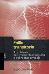 book Follia transitoria. Il problema dell'irresistibile impulso e del raptus omicida