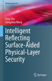 book Intelligent Reflecting Surface-Aided Physical-Layer Security