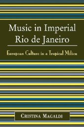 book Music in imperial Rio de Janeiro: European culture in a tropical milieu