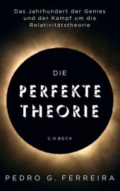 book Die perfekte Theorie: Das Jahrhundert der Genies und der Kampf um die Relativitätstheorie