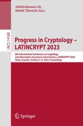 book Progress in Cryptology – LATINCRYPT 2023: 8th International Conference on Cryptology and Information Security in Latin America, LATINCRYPT 2023, Quito, Ecuador, October 3–6, 2023, Proceedings