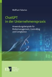 book ChatGPT in der Unternehmenspraxis: Anwendungsbeispiele für Risikomanagement, Controlling und Compliance