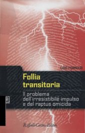 book Follia transitoria. Il problema dell'irresistibile impulso e del raptus omicida