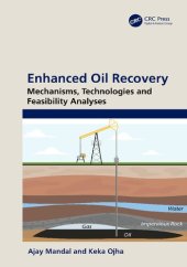 book Enhanced Oil Recovery: Mechanisms, Technologies and Feasibility Analyses