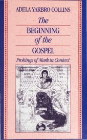 book The Beginning of the Gospel: Probings of Mark in Context