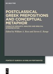 book Postclassical Greek Prepositions and Conceptual Metaphor: Cognitive Semantic Analysis and Biblical Interpretation (Fontes et Subsidia ad Bibliam Pertinentes (FoSub), 12)