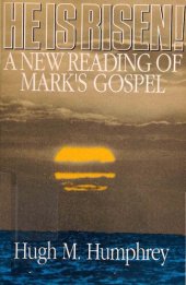 book He Is Risen!: A New Reading of Mark's Gospel