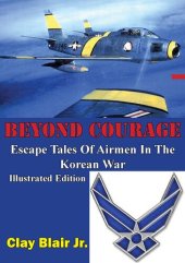 book BEYOND COURAGE: Escape Tales Of Airmen In The Korean War