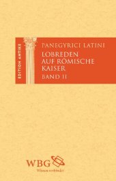 book Lobreden auf römische Kaiser: Panegyrici latini. Band II: Von Konstantin bis Theodosius. Lateinisch und deutsch