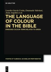 book The Language of Colour in the Bible: Embodied Colour Terms related to Green (Fontes et Subsidia ad Bibliam pertinentes Book 11)