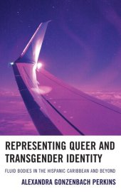 book Representing Queer and Transgender Identity: Fluid Bodies in the Hispanic Caribbean and Beyond