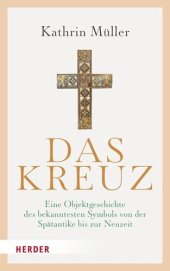 book Das Kreuz: Eine Objektgeschichte des bekanntesten Symbols von der Spätantike bis zur Neuzeit