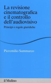 book La revisione cinematografica e il controllo dell'audiovisivo. Principi e regole giuridiche