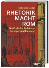 book RHETORIK MACHT ROM: Die Kraft der Redekunst im Imperium Romanum