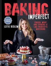 book Baking Imperfect: Crush, Whip and Spread It Like Nobody’s Watching