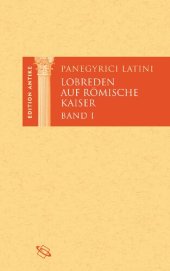 book Lobreden auf römische Kaiser. Band I: Von Diokletian bis Konstantin. Lateinisch und deutsch