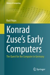 book Konrad Zuse's Early Computers: The Quest For The Computer In Germany